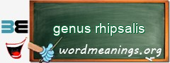 WordMeaning blackboard for genus rhipsalis